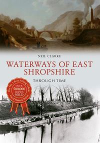 Book Cover for Waterways of East Shropshire Though Time by Neil Clarke