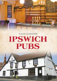Book Cover for Ipswich Pubs by Susan Gardiner