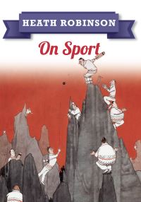 Book Cover for Heath Robinson on Sport by W Heath Robinson