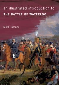 Book Cover for An Illustrated Introduction to the Battle of Waterloo by Mark Simner