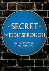 Book Cover for Secret Middlesbrough by Paul Chrystal, Stan Laundon