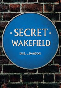 Book Cover for Secret Wakefield by Paul L. Dawson