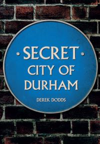 Book Cover for Secret City of Durham by Derek Dodds