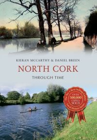Book Cover for North Cork Through Time by Kieran McCarthy