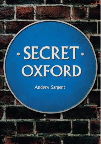 Book Cover for Secret Oxford by Andrew Sargent