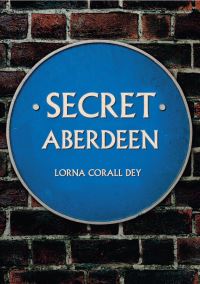 Book Cover for Secret Aberdeen by Lorna Dey