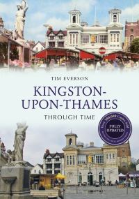 Book Cover for Kingston-Upon-Thames Through Time by Tim Everson