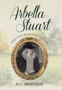 Book Cover for Arbella Stuart by Jill Armitage