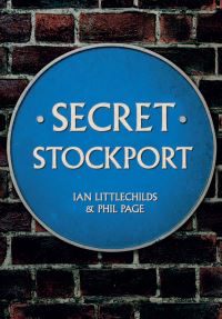 Book Cover for Secret Stockport by Ian Littlechilds, Phil Page