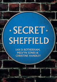 Book Cover for Secret Sheffield by Ian D. Rotherham, Melvyn Jones, Christine Handley