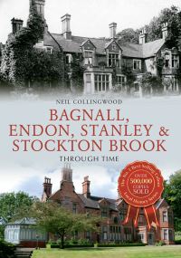 Book Cover for Bagnall, Endon, Stanley and Stockton Brook Through Time by Neil Collingwood