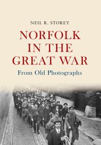 Book Cover for Norfolk in the Great War by Neil R Storey