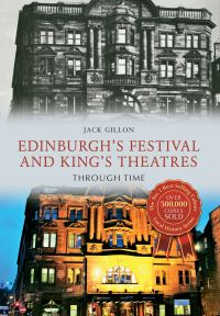 Book Cover for Edinburgh's Festival and King's Theatres Through Time by Jack Gillon