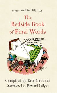 Book Cover for The Bedside Book of Final Words by Bill Tidy