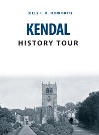Book Cover for Kendal History Tour by Norman Holloway