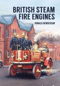 Book Cover for British Steam Fire Engines by Ron Henderson