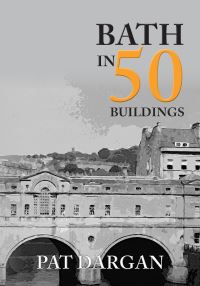 Book Cover for Bath in 50 Buildings by George Cheshire