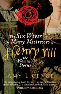 Book Cover for The Six Wives & Many Mistresses of Henry VIII by Amy Licence