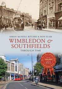 Book Cover for Wimbledon & Southfields Through Time by Ron Elam, Simon McNeillRitchie