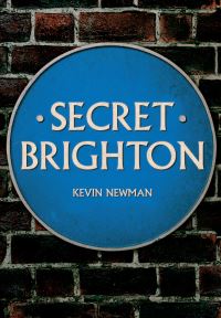 Book Cover for Secret Brighton by Kevin Newman