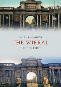 Book Cover for The Wirral Through Time by Daniel K Longman