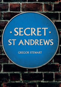 Book Cover for Secret St Andrews by Gregor Stewart
