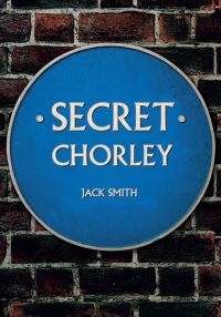 Book Cover for Secret Chorley by Jack Smith