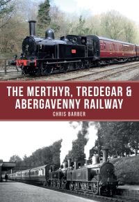 Book Cover for The Merthyr, Tredegar & Abergavenny Railway by Chris Barber