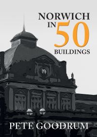 Book Cover for Norwich in 50 Buildings by Michael Chandler