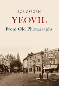 Book Cover for Yeovil from Old Photographs by Bob Osborn