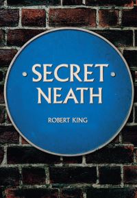 Book Cover for Secret Neath by Robert King
