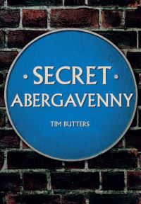 Book Cover for Secret Abergavenny by Tim Butters