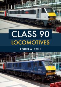 Book Cover for Class 90 Locomotives by Andrew Cole