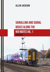 Book Cover for Signalling and Signal Boxes Along the NER Routes. Volume 1 Yorkshire and Cleveland by Allen Jackson
