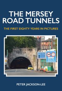 Book Cover for The Mersey Road Tunnels by Peter JacksonLee