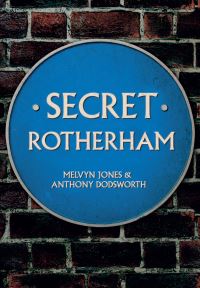 Book Cover for Secret Rotherham by Melvyn Jones, Anthony Dodsworth
