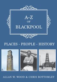 Book Cover for A-Z of Blackpool by Allan W Wood, Chris Bottomley