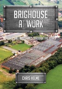 Book Cover for Brighouse at Work by Christopher D Helme