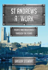 Book Cover for St Andrews at Work by Gregor Stewart