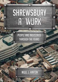 Book Cover for Shrewsbury at Work by Nigel Hinton