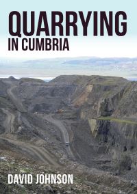 Book Cover for Quarrying in Cumbria by David Johnson