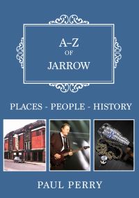 Book Cover for A-Z of Jarrow by Paul Perry