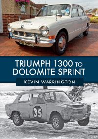 Book Cover for Triumph 1300 to Dolomite Sprint by Kevin Warrington