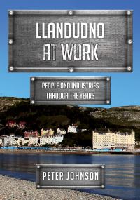 Book Cover for Llandudno at Work by Peter Johnson, Catherine Jefferis