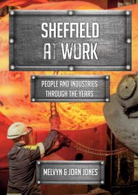 Book Cover for Sheffield at Work by Melvyn Jones, Joan Jones