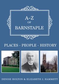 Book Cover for A-Z of Barnstaple by Elizabeth Hammett, Denise Holton
