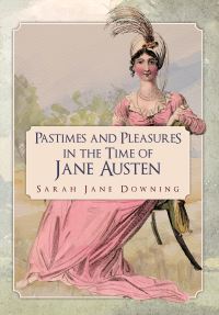 Book Cover for Pastimes and Pleasures in the Time of Jane Austen by Sarah Jane Downing