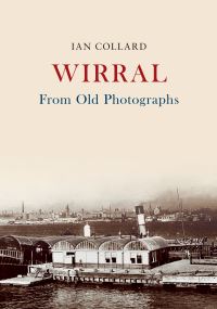 Book Cover for Wirral from Old Photographs by Ian Collard