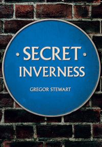 Book Cover for Secret Inverness by Gregor Stewart