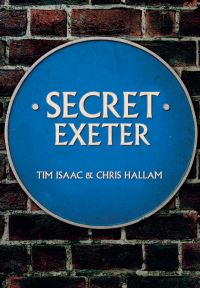 Book Cover for Secret Exeter by Chris Hallam,  Chris Hallam